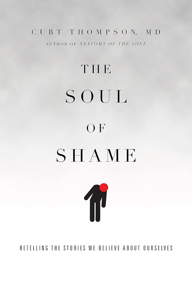 The Soul of Shame: Retelling the Stories We Believe About Ourselves cover image