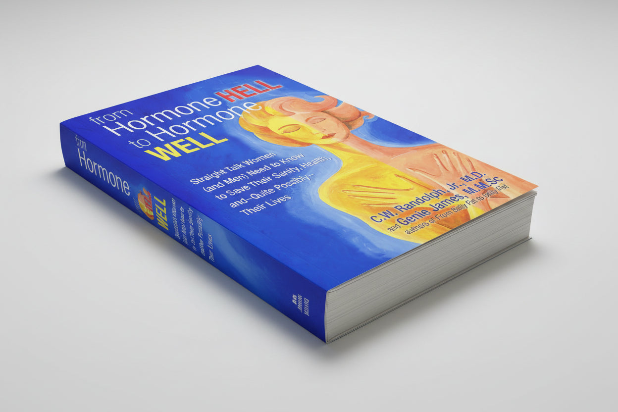 From Hormone Hell to Hormone Well: Straight Talk Women (and Men) Need to Know to Save Their Sanity, Health, and―Quite Possibly―Their Lives cover image