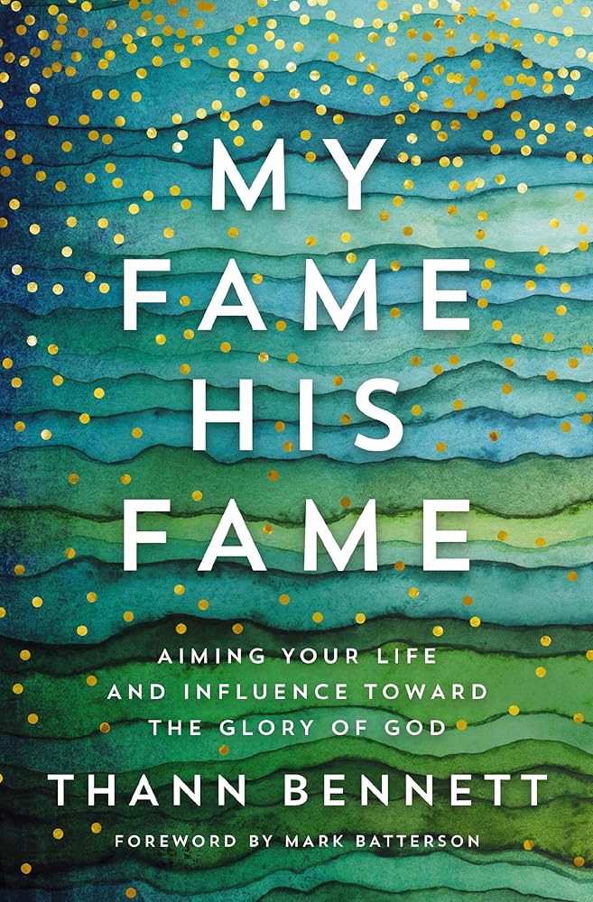 My Fame, His Fame: Aiming Your Life and Influence Toward the Glory of God cover image