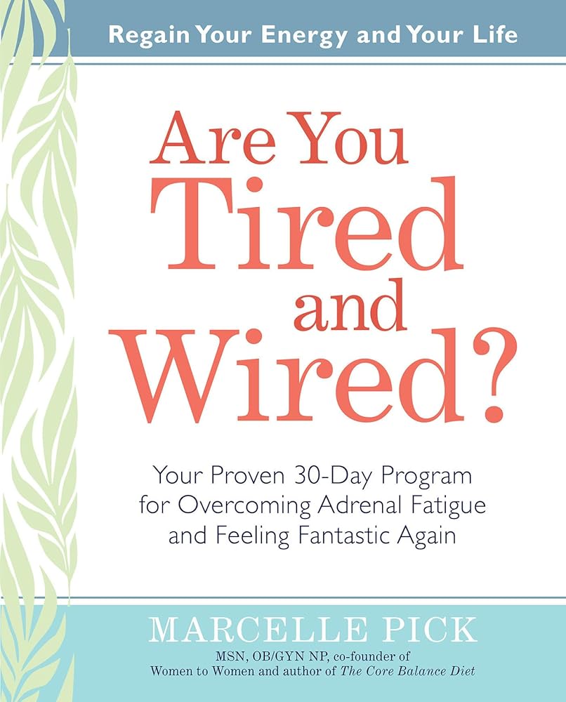 Are You Tired and Wired?: Your Proven 30-Day Program for Overcoming Adrenal Fatigue and Feeling Fantastic cover image