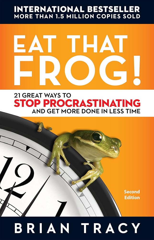 Eat That Frog!: 21 Great Ways to Stop Procrastinating and Get More Done in Less Time cover image