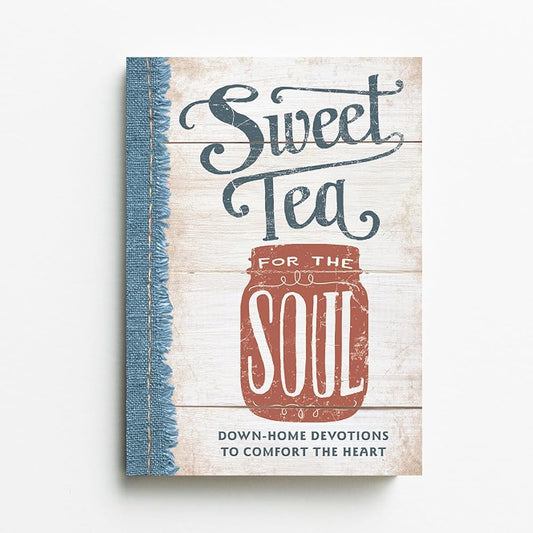 Sweet Tea for the Soul: Down-Home Devotions to Comfort the Heart (Sequel to From Grits to Grace) cover image