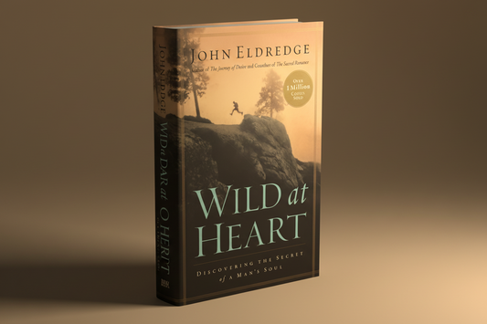 Wild at Heart: Discovering The Secret of a Man's Soul