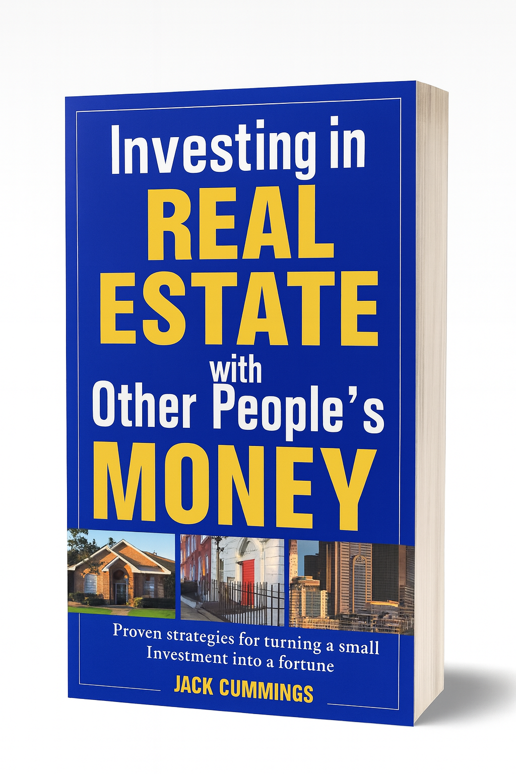 Investing in Real Estate With Other People's Money